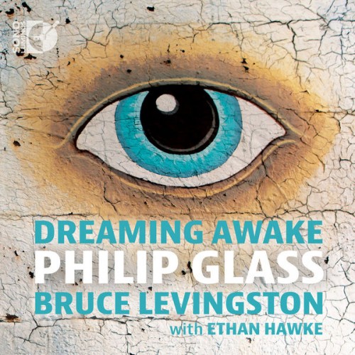 Bruce Levingston – Philip Glass: Dreaming Awake (2016) [FLAC 24 bit, 192 kHz]