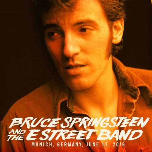 Bruce Springsteen & The E Street Band – 2016/06/17 Munich, DE (2016) [FLAC 24 bit, 48 kHz]