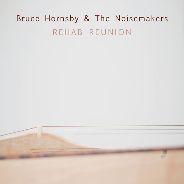 Bruce Hornsby & The Noise Makers – Rehab Reunion (2016/2018) [Official Digital Download 24bit/44,1kHz]