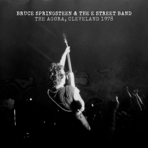 Bruce Springsteen & The E Street Band – The Agora, Cleveland 1978 (2014) [FLAC 24 bit, 192 kHz]