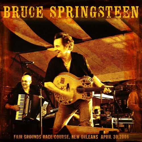 Bruce Springsteen – 2006/04/30 New Orleans, LA (2017) [FLAC 24 bit, 48 kHz]
