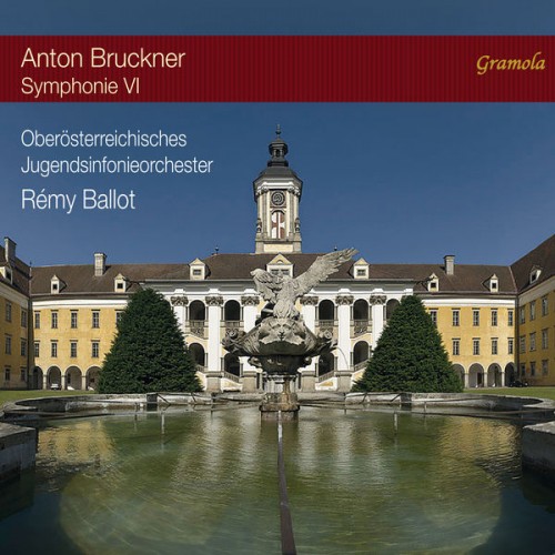 Oberösterreichisches Jugendsinfonieorchester, Rémy Ballot – Bruckner: Symphony No. 6 in A Major, WAB 106 (1881 version, ed. B.-G. Cohrs) (2017) [FLAC 24 bit, 192 kHz]