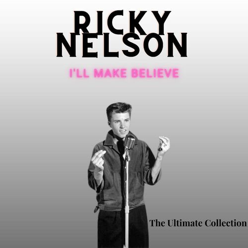 Ricky Nelson – I’ll Make Believe – Ricky Nelson (The Ultimate Collection) (2022) MP3 320kbps