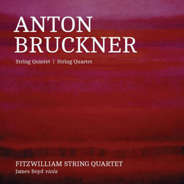 Fitzwilliam String Quartet – Bruckner: Quintet & Quartet (2015) [Official Digital Download 24bit/96kHz]