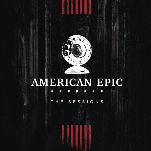 Various Artists – Music from The American Epic: Sessions (Deluxe Edition) (2017) [Official Digital Download 24bit/96kHz]