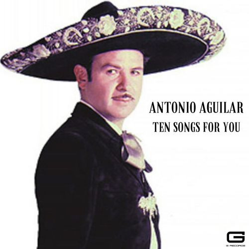 Antonio Aguilar - Ten songs for you (2022) MP3 320kbps Download