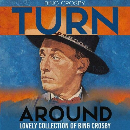 Bing Crosby – Turn Around (Lovely Collection of Bing Crosby) (2022) MP3 320kbps