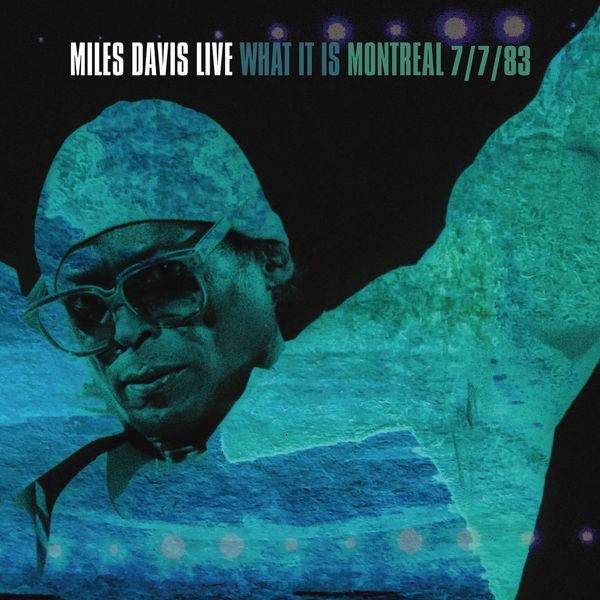 Miles Davis – What It Is: Montreal 7/7/83 (2022) 24bit FLAC
