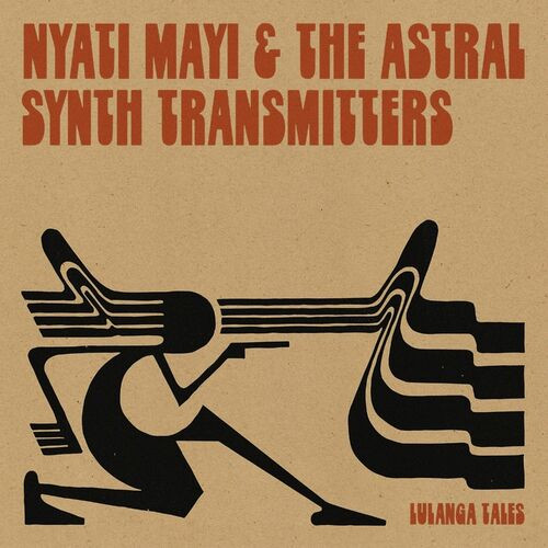 NYATI MAYI & The Astral Synth Transmitters – Lulanga Tales (2022)  MP3 320kbps