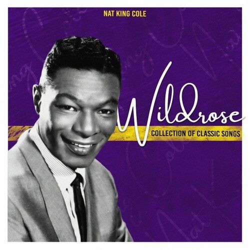 Nat King Cole – Wildrose (Collection of Classic Songs) (2022) MP3 320kbps