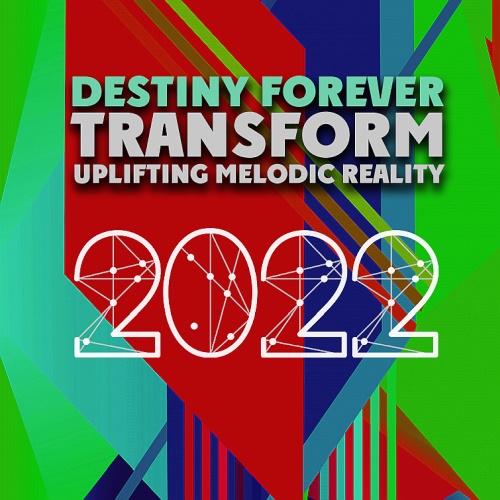 Various Artists – Transform Uplifting Melodic Reality – Destiny Forever (2022)  MP3 320kbps