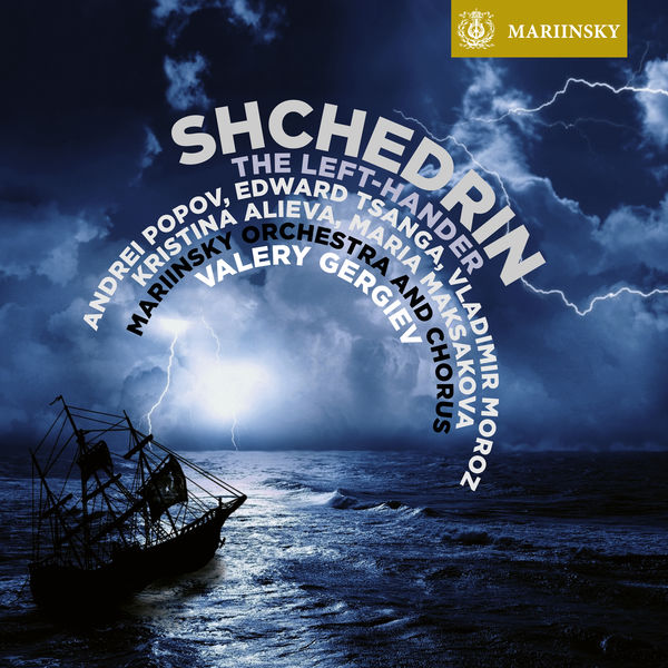 Valery Gergiev, Mariinsky Orchestra & Chorus – Shchedrin: The Left-Hander (2015) [Official Digital Download 24bit/96kHz]