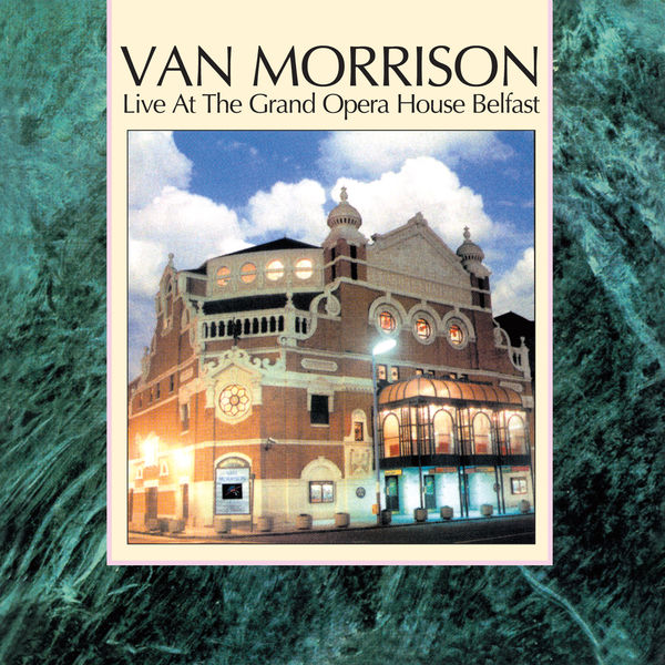 Van Morrison – Live at the Grand Opera House Belfast (Remastered) (1984/2020) [Official Digital Download 24bit/96kHz]