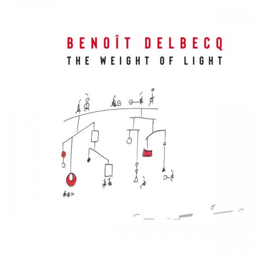Benoît Delbecq – The Weight of Light (2022) [FLAC 24 bit, 96 kHz]