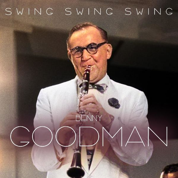Benny Goodman - Swing Swing Swing (Live) (2022) [FLAC 24bit/44,1kHz] Download
