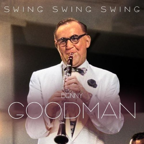 Benny Goodman – Swing Swing Swing (Live) (2022) [FLAC 24 bit, 44,1 kHz]