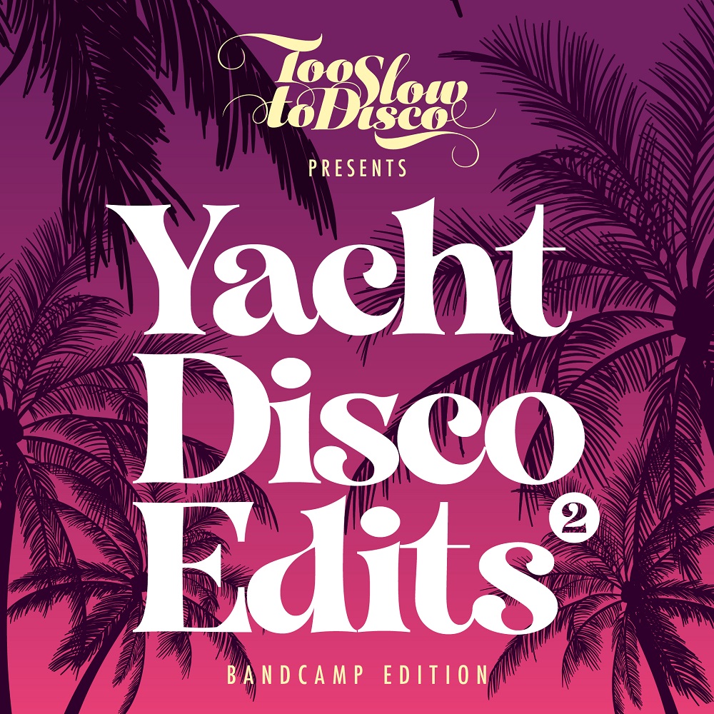 Various Artists – Too Slow To Disco: Yacht Disco Edits Vol. 2 (2020) [Official Digital Download 24bit/44,1kHz]