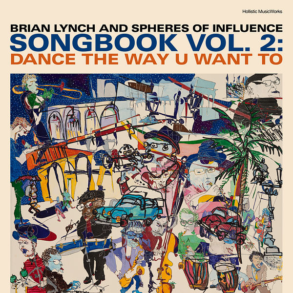 Brian Lynch, Spheres of Influence – Songbook, Vol. 2: Dance the Way U Want To (2022) [Official Digital Download 24bit/48kHz]