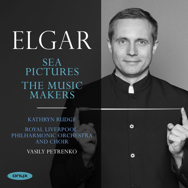 Kathryn Rudge, Royal Liverpool Orchestra & Choir and Vassily Petrenko – Edward Elgar: Sea Pictures & The Music Makers (2020) [Official Digital Download 24bit/96kHz]
