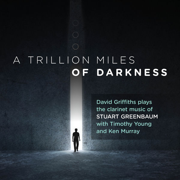 David Griffiths - Stuart Greenbaum: a Trillion Miles of Darkness (2022) [FLAC 24bit/96kHz]