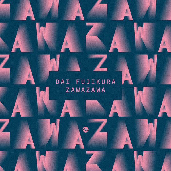 Various Artists & Dai Fujikura – Dai Fujikura: Zawazawa (2019) [Official Digital Download 24bit/96kHz]