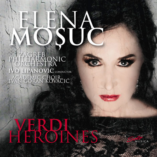 Elena Moșuc, Zagreb Philharmonic Orchestra, Ivo Lipanović – Verdi Heroines: Elena Moșuc (2018) [Official Digital Download 24bit/48kHz]