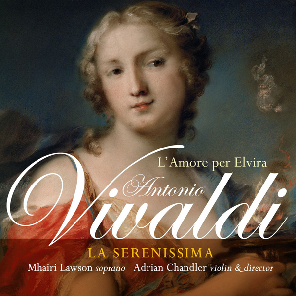 Mhairi Lawson, La Serenissima, Adrian Chandler – Vivaldi: L’Amore per Elvira (2006) [Official Digital Download 24bit/88,2kHz]
