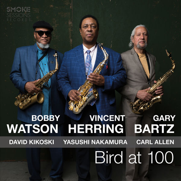 Vincent Herring, Bobby Watson & Gary Bartz – Bird at 100 (2019) [Official Digital Download 24bit/48kHz]