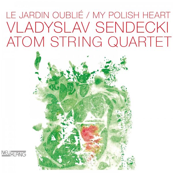 Vladyslav Sendecki & Atom String Quartet – Le Jardin Oublie / My Polish Heart (2018) [Official Digital Download 24bit/96kHz]
