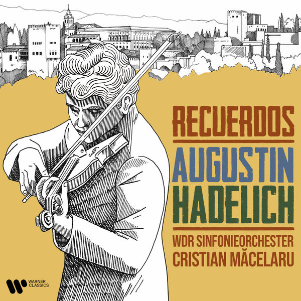 Augustin Hadelich, WDR Sinfonieorchester, Cristian Măcelaru - Recuerdos (2022) [FLAC 24bit/96kHz]