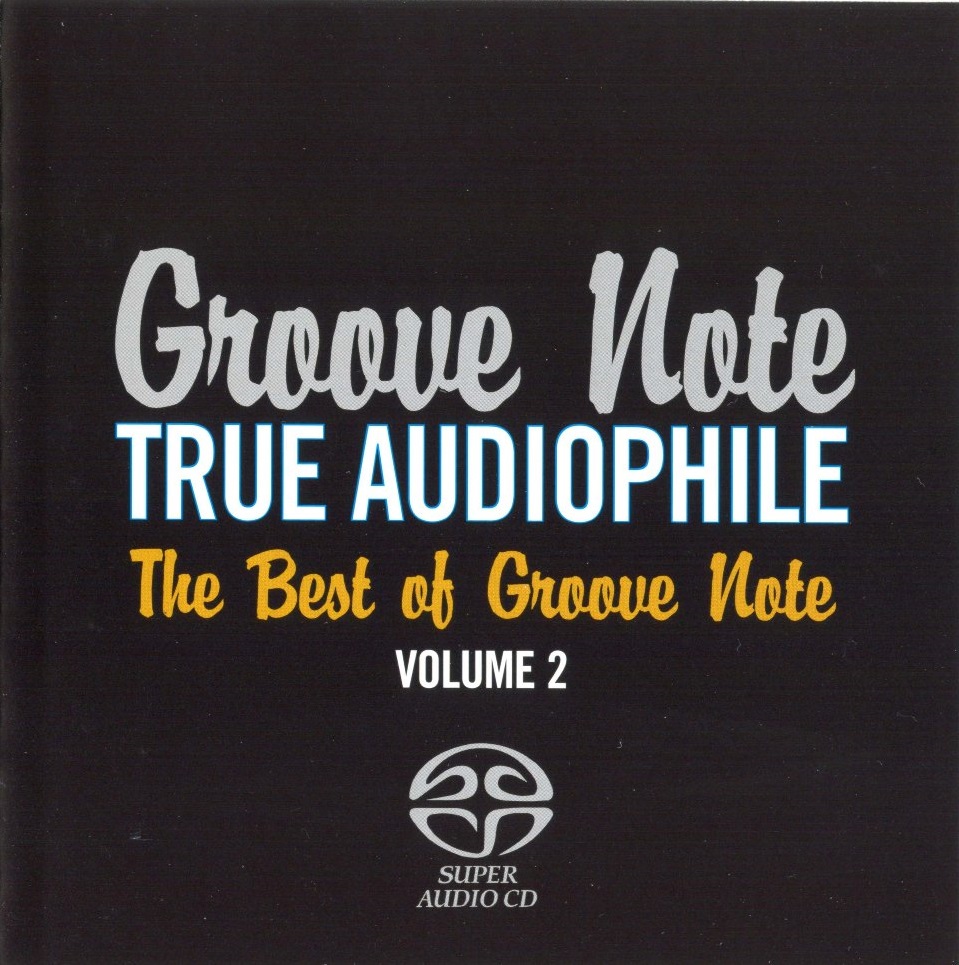 Various Artists – Groove Note True Audiophile: The Best Of Groove Note, Volume 2 (2009) MCH SACD ISO + Hi-Res FLAC