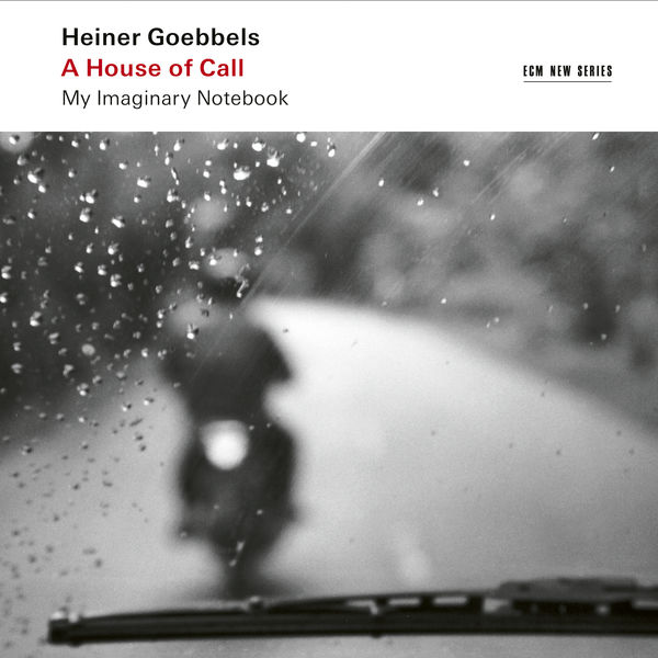 Ensemble Modern - Heiner Goebbels: A House of Call - My Imaginary Notebook (2022) [FLAC 24bit/48kHz] Download
