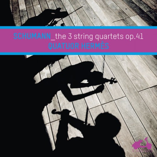 Quatuor Hermès – Schumann: The 3 String Quartets Op. 41 (2014) [FLAC 24 bit, 88,2 kHz]