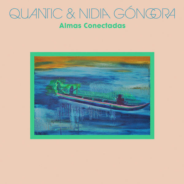Quantic & Nidia Góngora – Almas Conectadas (2021) [Official Digital Download 24bit/44,1kHz]