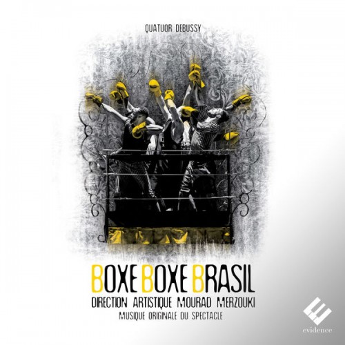 Quatuor Debussy – Boxe Boxe Brasil (Musique originale du spectacle de Mourad Merzouki) (2019) [FLAC 24 bit, 96 kHz]