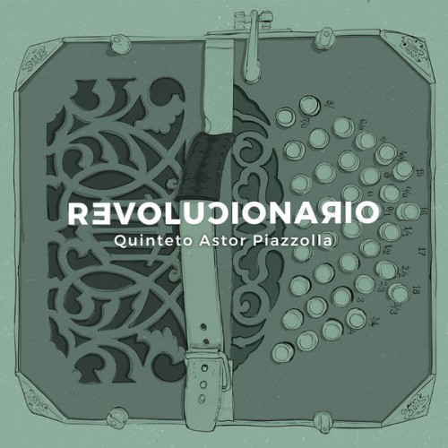 Quinteto Astor Piazzolla – Revolucionario (2018) [FLAC 24 bit, 44,1 kHz]