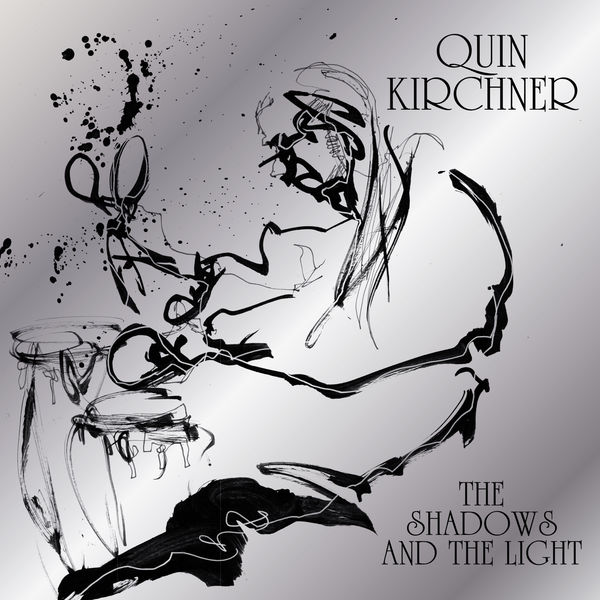 Quin Kirchner – The Shadows and the Light (2020) [Official Digital Download 24bit/48kHz]