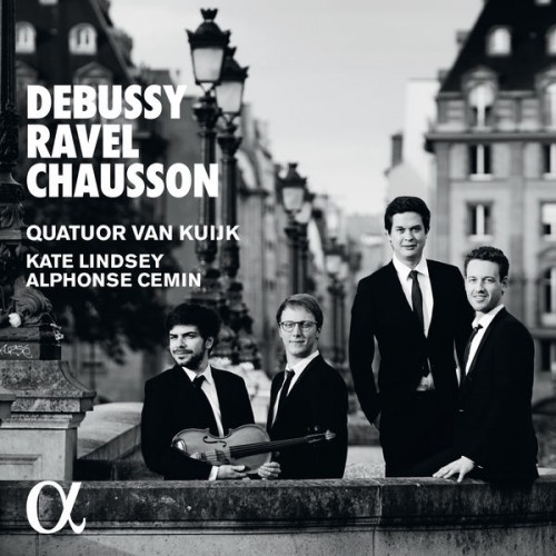 Quatuor Van Kuijk, Alphonse Cemin, Kate Lindsey – Debussy, Ravel & Chausson: Chamber Works (2017) [FLAC 24 bit, 96 kHz]
