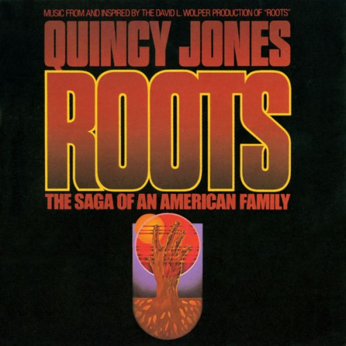 Quincy Jones – Roots: The Saga Of An American Family (1977/2021) [FLAC 24 bit, 96 kHz]