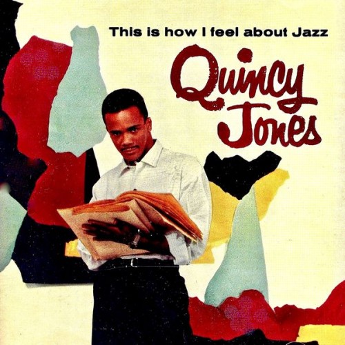 Quincy Jones – This Is How I feel About Jazz (Remastered) (1957/2019) [FLAC 24 bit, 44,1 kHz]