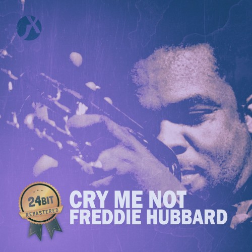 Freddie Hubbard – Cry Me Not (2019) [FLAC 24 bit, 44,1 kHz]