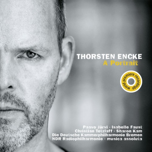 musica assoluta, Paavo Järvi, Isabelle Faust, NDR Radiophilharmonie, Christian Tetzlaff, Sharon Kam – Thorsten Encke: A Portrait (Live) (2017) [FLAC 24 bit, 44,1 kHz]