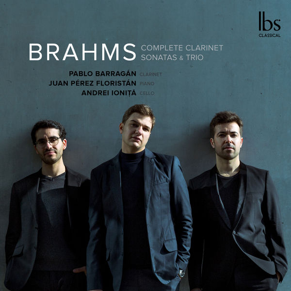 Pablo Barragán, Juan Pérez Floristán, Andrei Ioniţă – Brahms: Complete Clarinet Sonatas & Trio (2018) [Official Digital Download 24bit/96kHz]