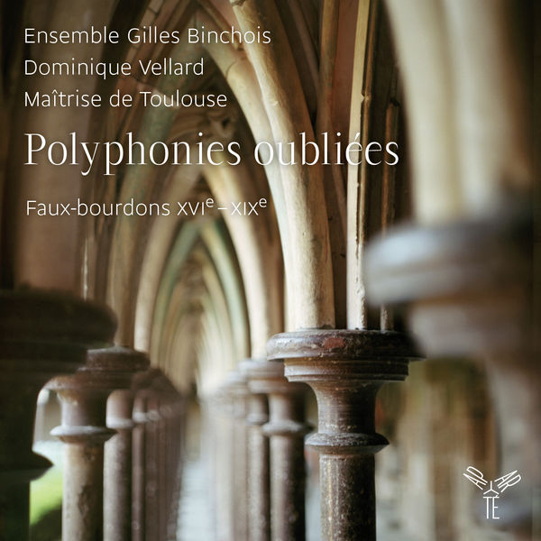 Ensemble Gilles Binchois, Dominique Vellard, Maîtrise de Toulouse – Polyphonies oubliées: Faux-bourdons XVIe – XIXe (2014) [Official Digital Download 24bit/44,1kHz]