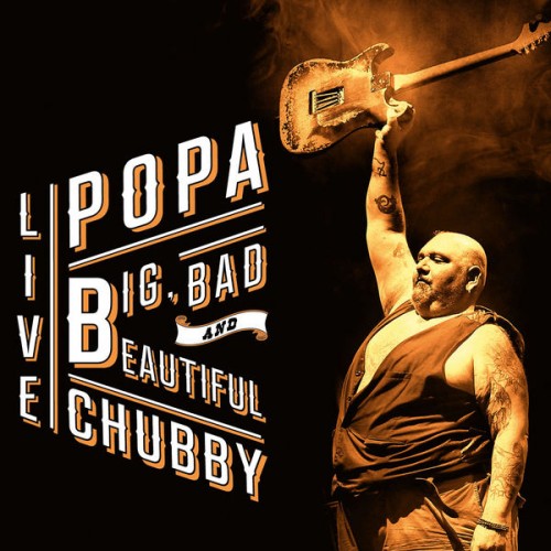 Popa Chubby – Big, Bad and Beautiful (Live) (2015) [FLAC 24 bit, 44,1 kHz]