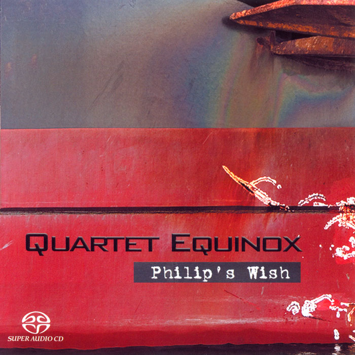 Quartet Equinox – Philip’s Wish (2009) MCH SACD ISO + Hi-Res FLAC