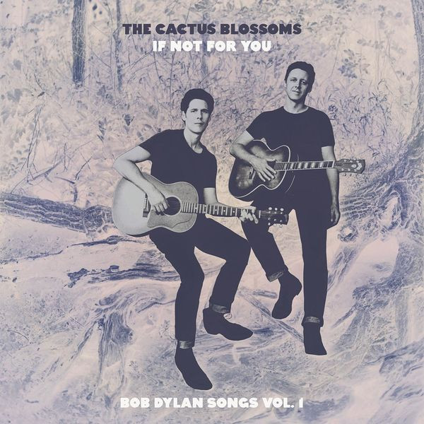 The Cactus Blossoms – If Not For You (Bob Dylan Songs Vol. 1) (2022) FLAC