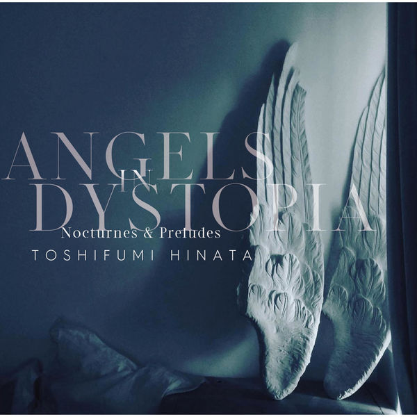 Hinata Toshifumi - Angels in Dystopia Nocturnes & Preludes (2022) [FLAC 24bit/96kHz]