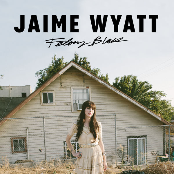 Jaime Wyatt – Felony Blues (2017) [Official Digital Download 24bit/44,1kHz]