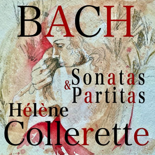 Hélène Collerette - Bach Sonatas & Partitas (2022) [FLAC 24bit/48kHz] Download